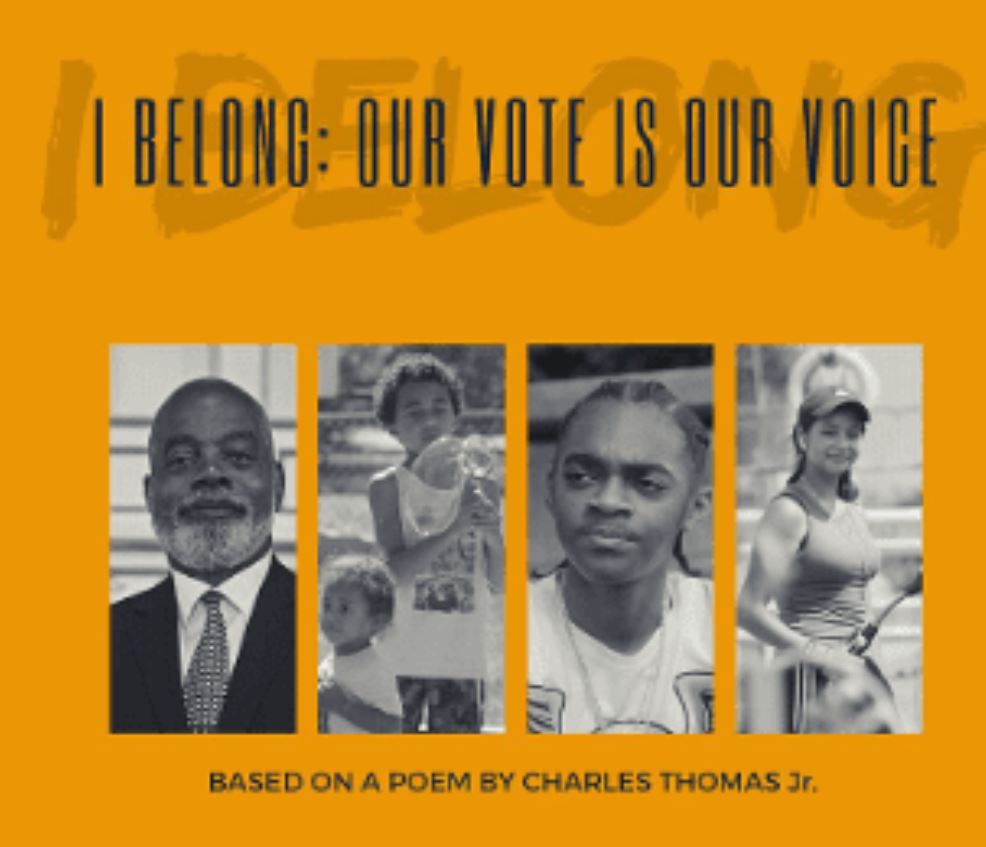 “I Belong: Our Vote is Our Voice” A GOTV Film