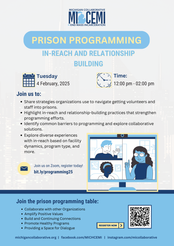 A flyer for the Michigan Collaborative to End Mass Incarceration (MI-CEMI) promoting a virtual event titled 'Prison Programming: In-Reach and Relationship Building.' The event takes place on Tuesday, February 4, 2025, from 12:00 PM to 2:00 PM on Zoom.