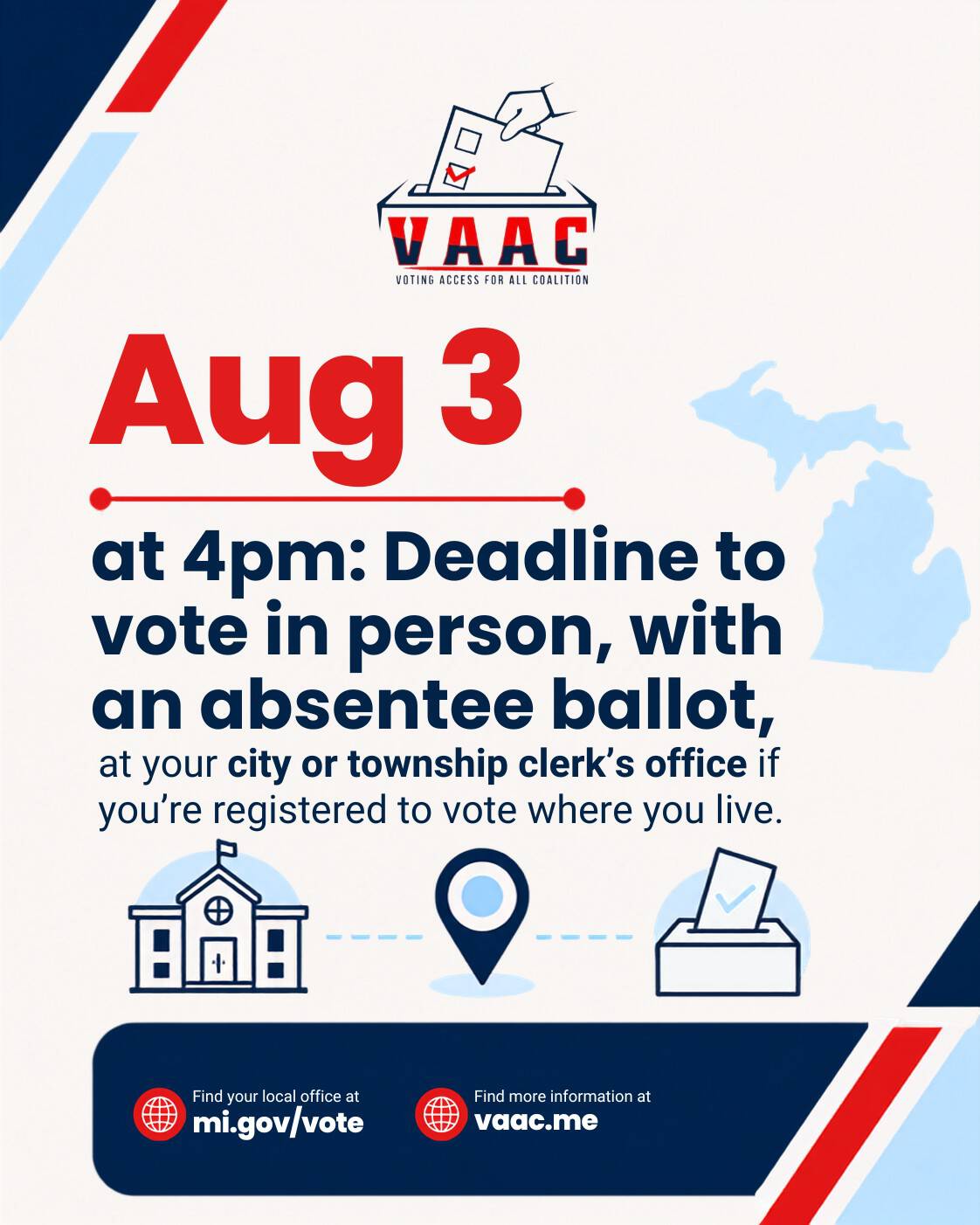 Deadline to vote in person, with an absentee ballot, at your city or township clerk’s office if you’re registered to vote where you live