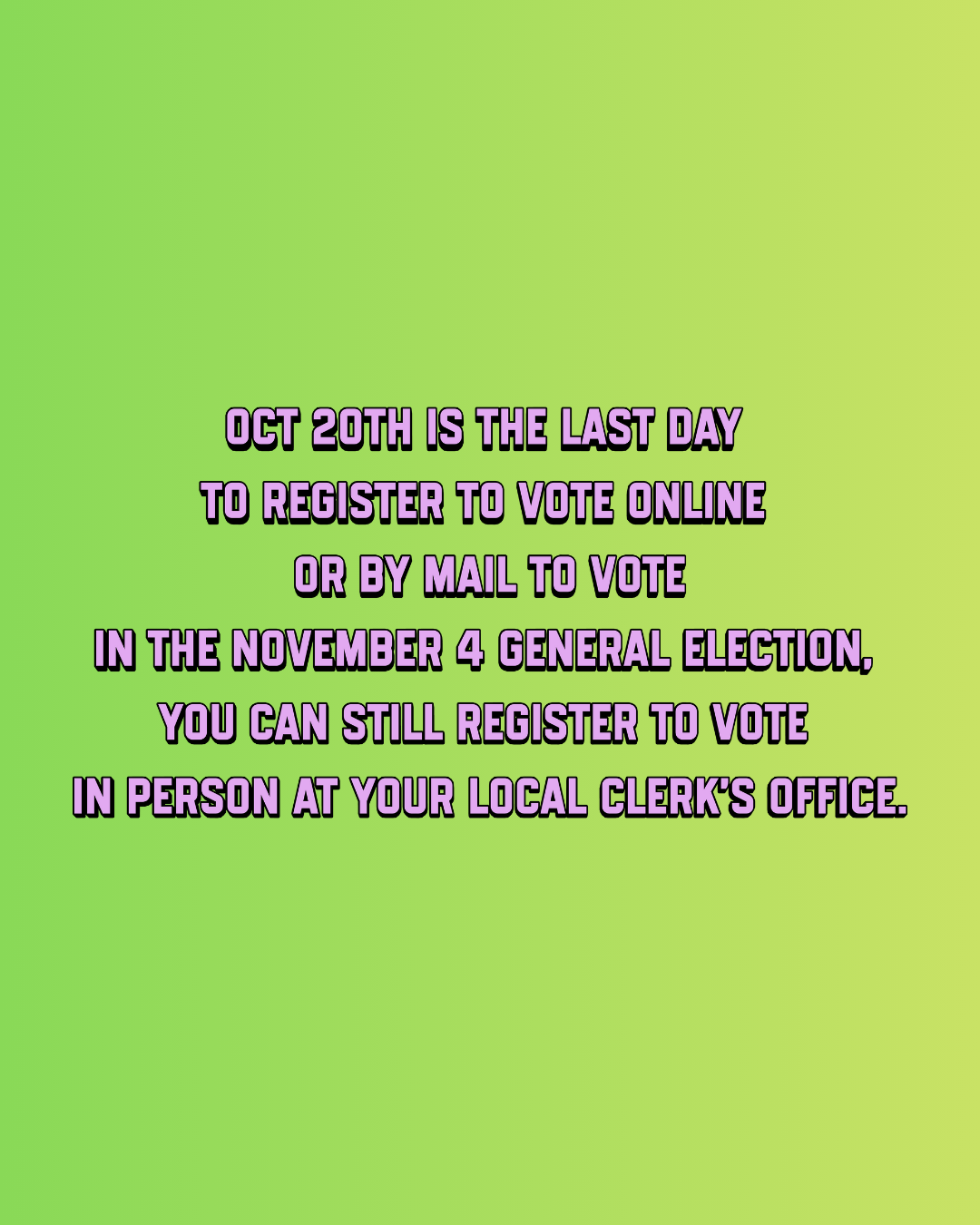 Last day to register to vote online or by mail to vote in the November 4 General Election