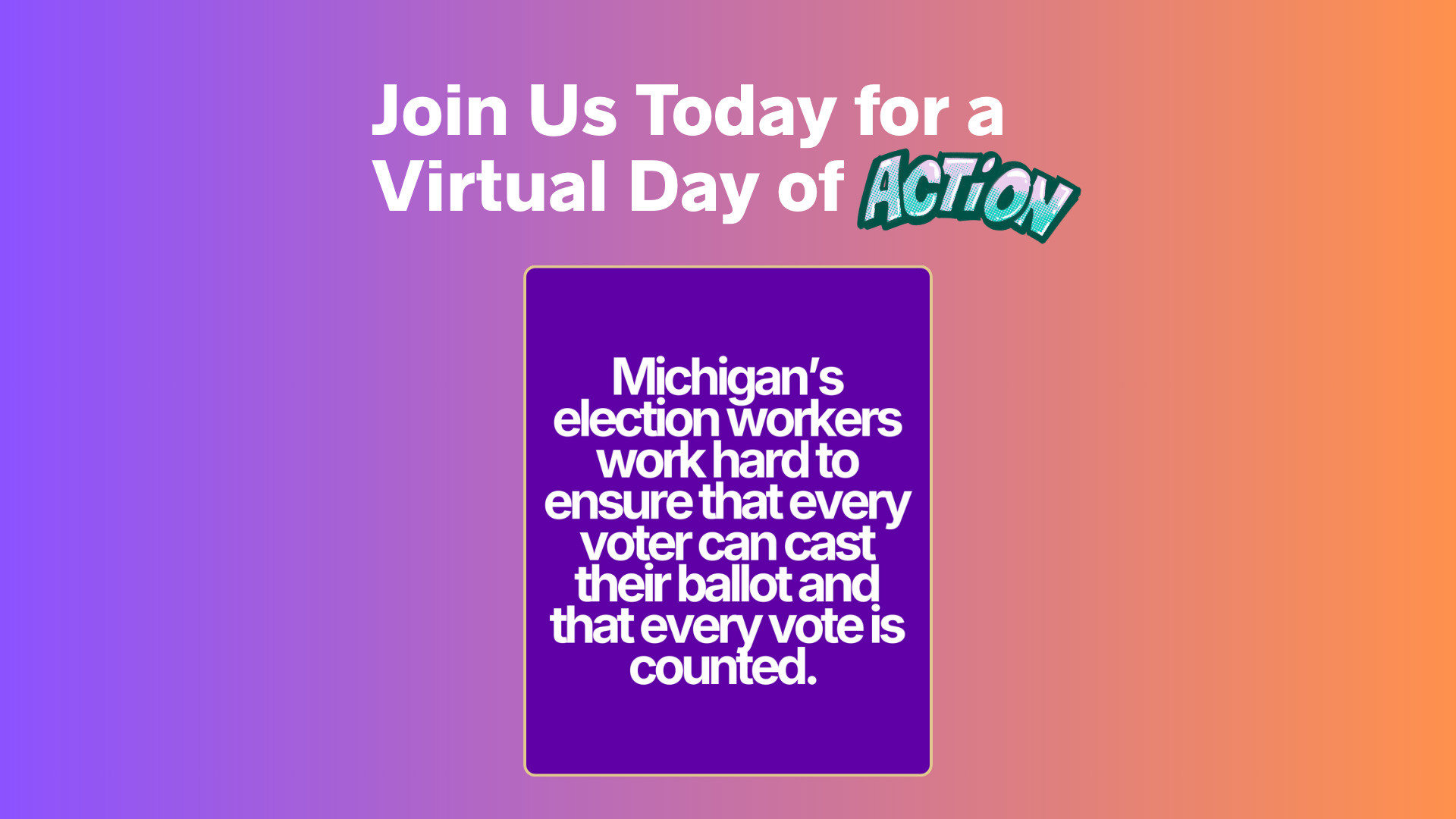 Supporting Michigan’s Election Officials and Election Workers – Virtual Day of Action Today!