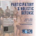 Participatory Defense and Holistic Defense: MI-CEMI's Incarceration Prevention Learning Community Event