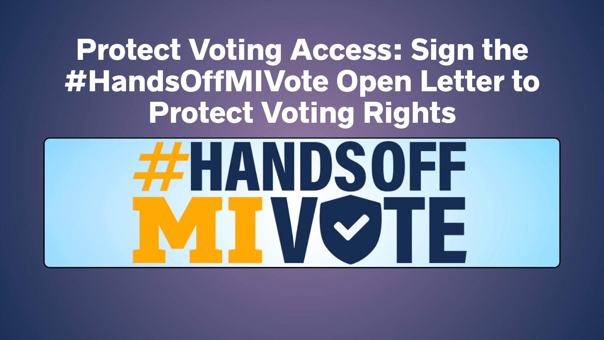 Protect Voting Access: Sign the #HandsOffMIVote Open Letter to Protect Voting Rights
