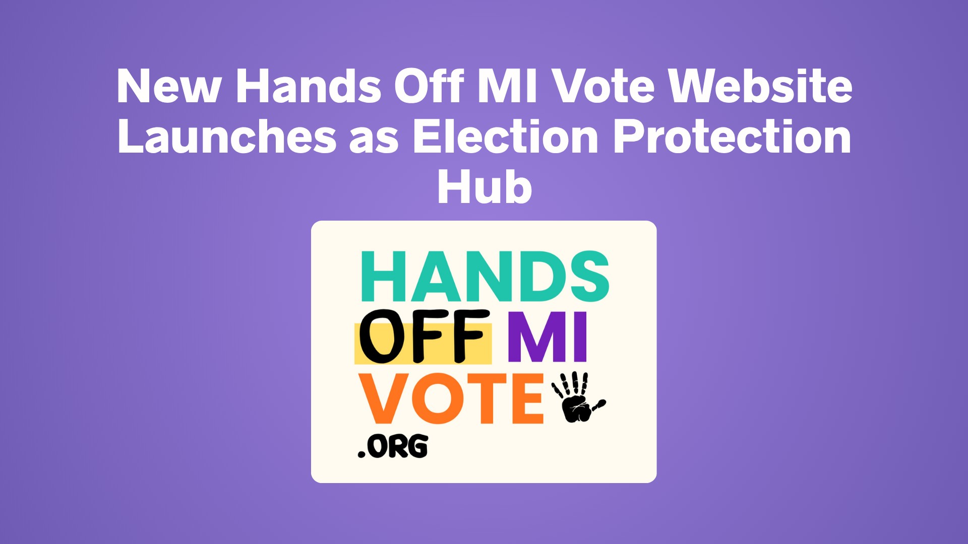 New Hands Off MI Vote Website Launches as Election Protection Hub