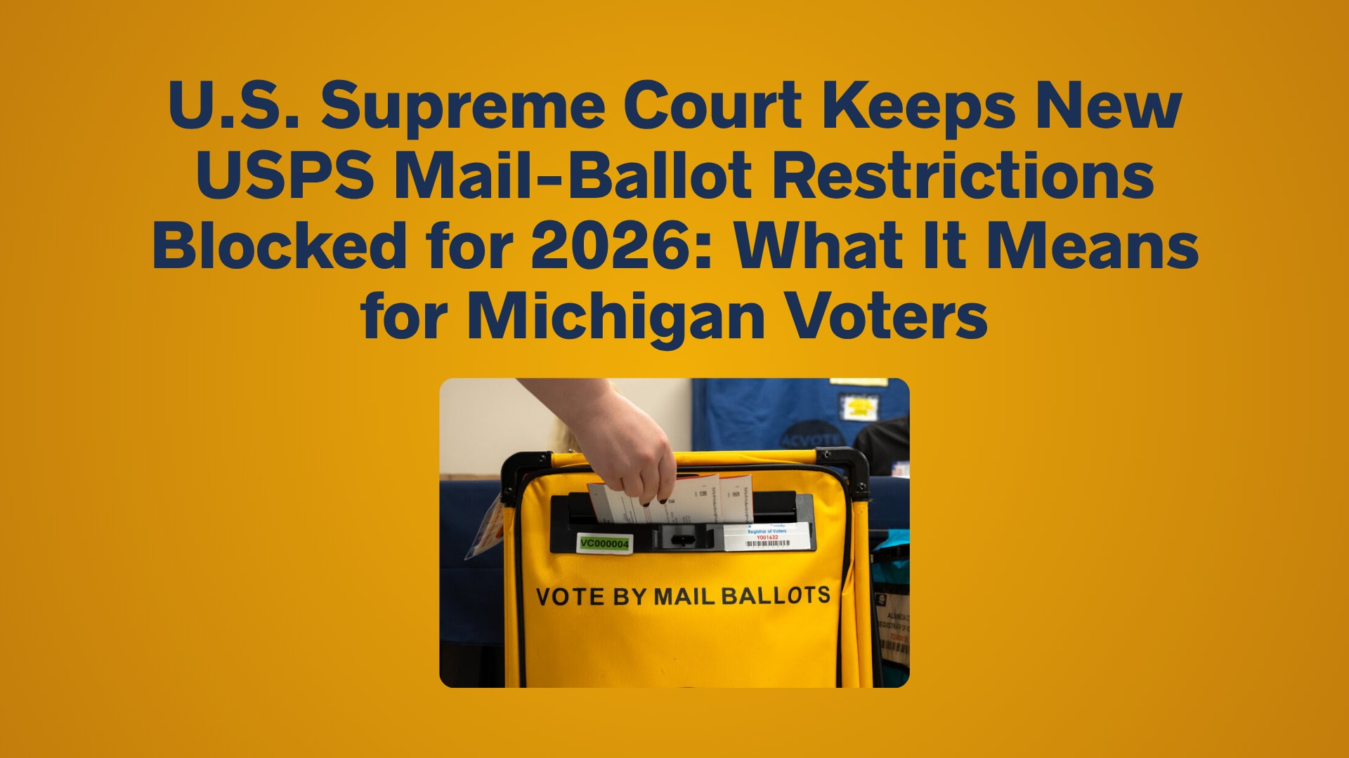 U.S. Supreme Court Keeps New USPS Mail-Ballot Restrictions Blocked for 2026: What It Means for Michigan Voters